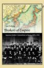 Image for Brokers of empire  : Japanese settler colonialism in Korea, 1876-1945