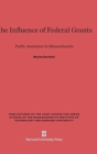 Image for The Influence of Federal Grants : Public Assistance in Massachusetts