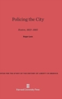 Image for Policing the City : Boston, 1822-1885