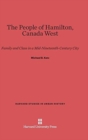 Image for The People of Hamilton, Canada West : Family and Class in a Mid-Nineteenth-Century City