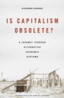 Image for Is Capitalism Obsolete? : A Journey through Alternative Economic Systems