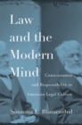 Image for Law and the Modern Mind: Consciousness and Responsibility in American Legal Culture