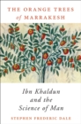 Image for Orange Trees of Marrakesh: Ibn Khaldun and the Science of Man