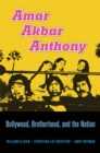 Image for Amar Akbar Anthony: Bollywood, Brotherhood, and the Nation