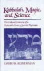 Image for Kabbalah, Magic and Science : The Cultural Universe of a Sixteenth-Century Jewish Physician