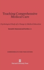 Image for Teaching Comprehensive Medical Care : A Psychological Study of a Change in Medical Education