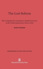 Image for The Lost Reform : The Campaign for Compulsory Health Insurance in the United States from 1932 to 1943