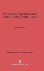 Image for Petroleum Pipelines and Public Policy, 1906-1959