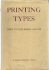 Image for Printing Types: Their History, Forms, and Use; A Study in Survivals
