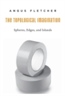 Image for The topological imagination  : spheres, edges, and islands