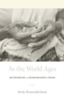 Image for As the world ages  : rethinking a demographic crisis