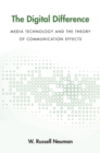 Image for The digital difference  : media technology and the theory of communication effects