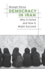 Image for Democracy in Iran : Why It Failed and How It Might Succeed