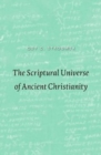 Image for The Scriptural Universe of Ancient Christianity