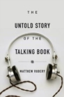 Image for The Untold Story of the Talking Book