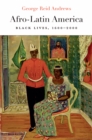 Image for Afro-Latin America: Black Lives, 1600 - 2000