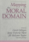 Image for Mapping the Moral Domain : A Contribution of Women&#39;s Thinking to Psychological Theory and Education
