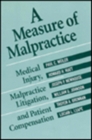 Image for A Measure of Malpractice : Medical Injury, Malpractice Litigation, and Patient Compensation