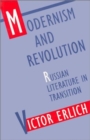 Image for Modernism and Revolution : Russian Literature in Transition