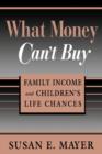 Image for What money can&#39;t buy  : family income and children&#39;s life chances