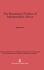 Image for The Boundary Politics of Independent Africa