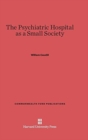 Image for The Psychiatric Hospital as a Small Society