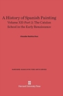 Image for A History of Spanish Painting, Volume XII-Part 2, The Catalan School in the Early Renaissance