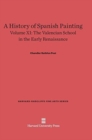 Image for A History of Spanish Painting, Volume XI, The Valencian School in the Early Renaissance
