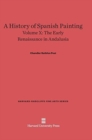 Image for A History of Spanish Painting, Volume X, The Early Renaissance in Andalusia