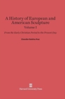 Image for A History of European and American Sculpture, Volume I