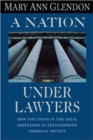 Image for A Nation Under Lawyers : How the Crisis in the Legal System is Transforming American Society