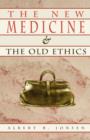 Image for The New Medicine and the Old Ethics