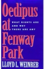 Image for Oedipus at Fenway Park : What Rights Are and Why There are Any