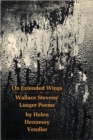 Image for On Extended Wings : Wallace Stevens’ Longer Poems