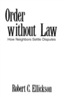 Image for Order without Law : How Neighbors Settle Disputes