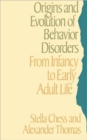 Image for The Origins and Evolution of Behaviour Disorders : From Infancy to Adult Life