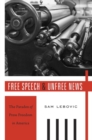 Image for Free speech and unfree news  : the paradox of press freedom in America