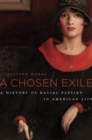 Image for A chosen exile  : a history of racial passing in American life