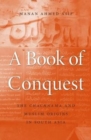 Image for A book of conquest  : the Chachnama and Muslim origins in South Asia