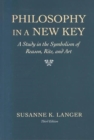 Image for Philosophy in a new key  : a study in the symbolism of reason, rite, and art