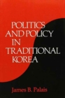 Image for Politics and Policy in Traditional Korea