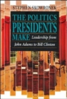 Image for The Politics Presidents Make