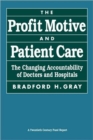 Image for The Profit Motive and Patient Care : The Changing Accountability of Doctors and Hospitals