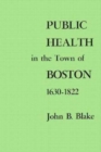 Image for Public Health in the Town of Boston, 1630–1822