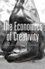 Image for The economics of creativity  : art and achievement under uncertainty