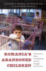 Image for Romania&#39;s abandoned children  : deprivation, brain development, and the struggle for recovery