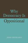 Image for Why Democracy Is Oppositional