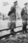 Image for Marching into darkness  : the Wehrmacht and the Holocaust in Belarus