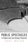 Image for Public spectacles in Roman and Late Antique Palestine