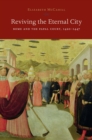Image for Reviving the Eternal City: Rome and the Papal Court, 1420-1447